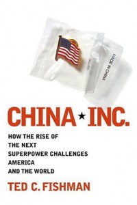 Cover China, Inc. : Bagaimana Kedigdayaan China Menantang Amerika dan Dunia / Ted C. Fishman