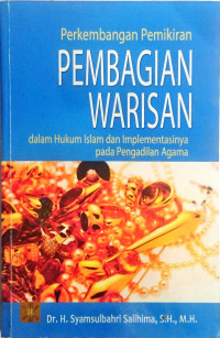 Cover PERKEMBANGAN PEMIKIRAN PEMBAGIAN WARISAN :  Dalam Hukum Islam Dan Implementasinya Pada Pengadilan Agama / Syamsulbahri Salihima