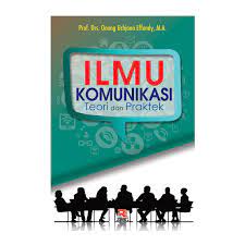 Cover ILMU KOMUNIKASI :  Teori dan Praktek / Onong Uchjana Effendy