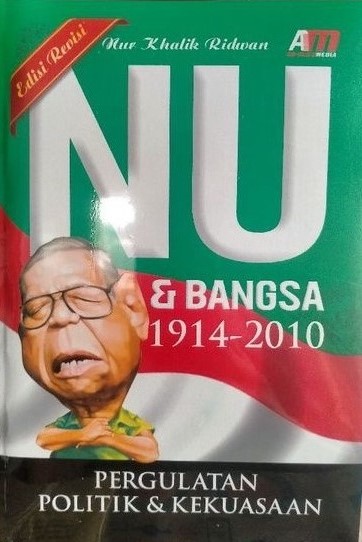 Cover NU & BANGSA :  Pergulatan Politik & Kekuasaan / Nur Khalik Ridwan