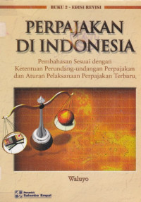 Cover PERPAJAKAN DI INDONESIA : Pembahasan Sesuai Dengan Perundang-Undangan Perpajakan dan Aturan Pelaksanaan Perpajakan Terbaru / Waluyo