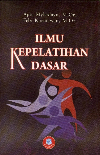 Cover ILMU KEPELATIHAN DASAR / Apta Mylsidayu & Febi Kurniawan