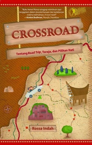 Cover Crossroad :  Tentang Road Trip, Toraja, dan Pilihan Hati / Rossa Indah