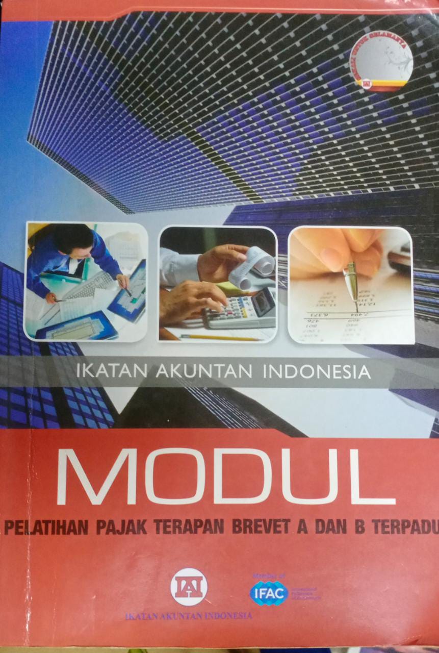 Cover MODUL PELATIHAN PAJAK TERAPAN BREVET A DAN B TERPADU / Ikatan Akuntan Indonesia