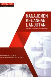 Cover MANAJEMEN KEUANGAN LANJUTAN :  Berbasis Corporate Value Creation / Gendro Wiyono & Hadri Kusuma