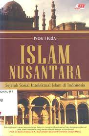 Cover ISLAM NUSANTARA :  Sejarah Intelektual Islam DI Indonesia / Nor Huda
