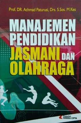 Cover MANAJEMEN PENDIDIKAN JASMANI DAN OLAHRAGA / Achmad Paturusi