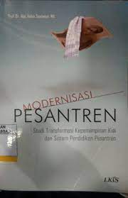Cover MODERNISASI PESANTREN :  Studi Transformasi Kepemimpinan Kiai dan Sistem Pendidikan Pesantren / Abd. Halim Soebahar