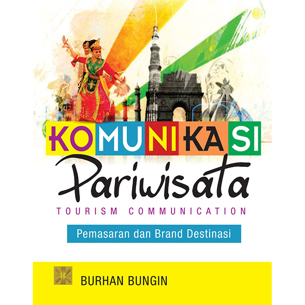Cover KOMUNIKASI PARIWISATA :  Pemasaran dan Brand Detinasi / Burhan Bungin