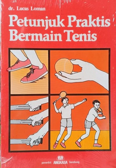 Cover PETUNJUK PRAKTIS BERMAIN TENIS / Lucas Loman