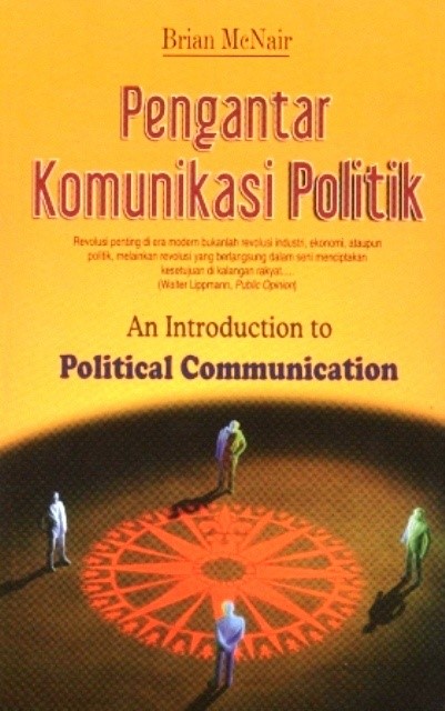 Cover PENGANTAR KOMUNIKASI POLITIK :  An Introduction to Political communication / Brian McNair