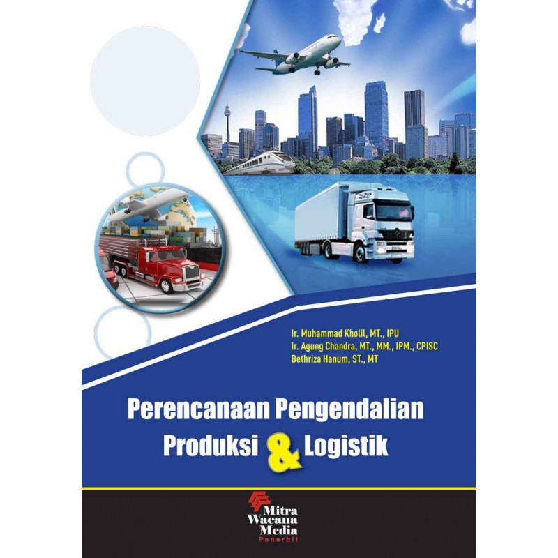 Cover PERENCANAAN PENGENDALIAN PRODUKSI & LOGISTIK / Muhammad Kholil, Agung Chandra, & Bethriza Hanum