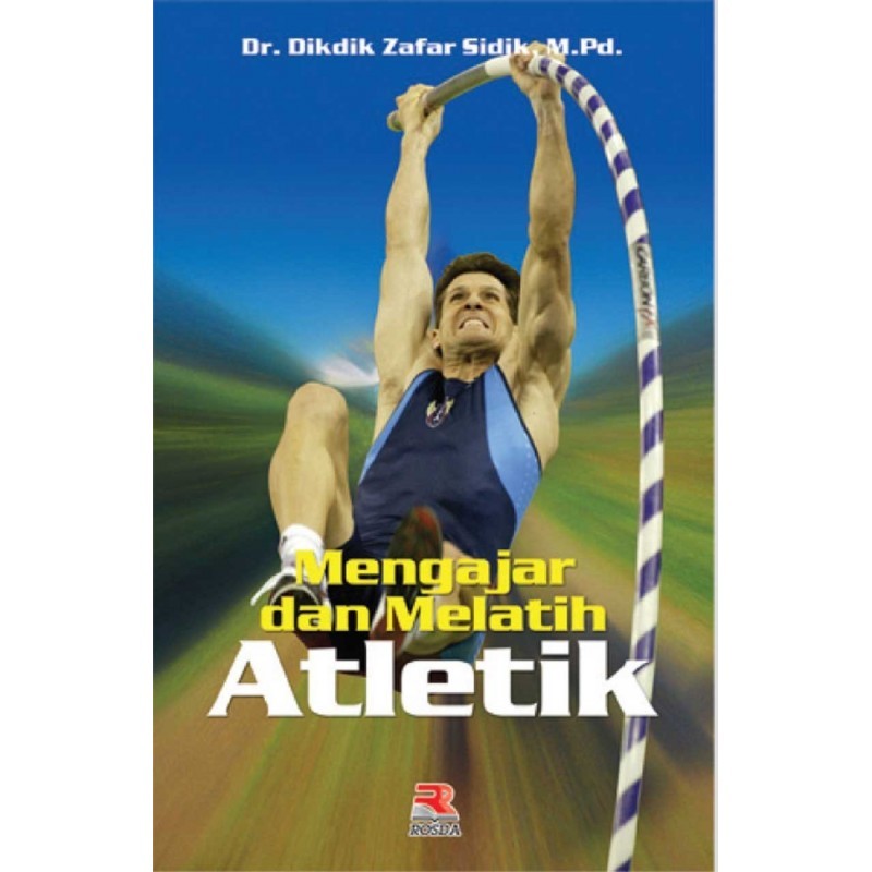 Cover MENGAJAR DAN MELATIH ATLETIK / Dikdik Zafar Sidik