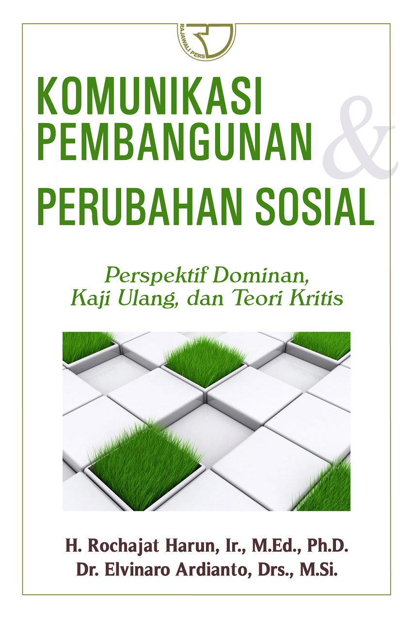 Cover KOMUNIKASI PEMBANGUNAN PERUBAHAN SOSIAL :  Perspektif Dominan, Kaji Ulang, dan Teori Kritis / Rochajat Harun