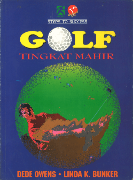 Cover GOLF TINGKAT MAHIR LANGKAH-LANGKAH MENUJU SUKSES / Dede Owens ; Linda K. Bunker