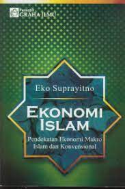 Cover EKONOMI ISLAM :  Pendekatan Ekonomi Makro Islam Dan Konvensional / Eko Suprayitno