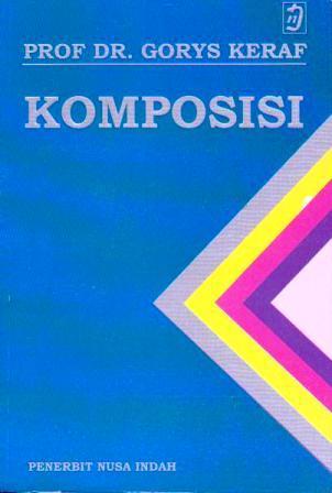 Cover KOMPOSISI :  Sebuah Pengantar Kemahiran Bahasa / Gorys Keraf