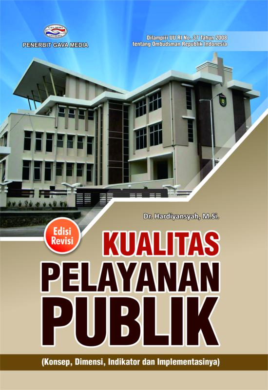 Cover Kualitas pelayanan publik :  konsep, dimensi, indikator dan implementasinya / Hardiyansyah