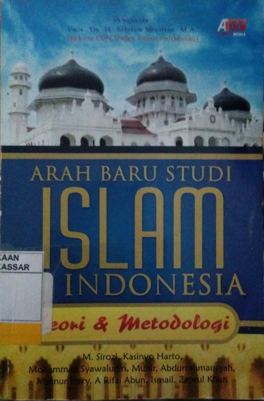 Cover ARAH BARU STUDI ISLAM INDONESIA :  Teori & Metodologi / M.Sirozi, Kasinyo Harto, Mohammad Syawaludin, Dkk