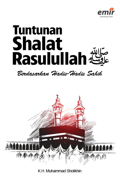 Cover TUNTUNAN SHALAT RASULULLAH :  Berdasarkan Hadis-hadis Sahih / K.H. Muhammad Sholikin