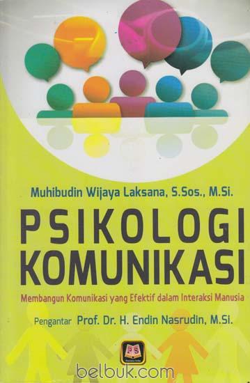 Cover PSIKOLOGI KOMUNIKASI :  Membangun Komunikasi yang Efektif dalam Interaksi Manusia / Muhibudin Wijaya Laksana