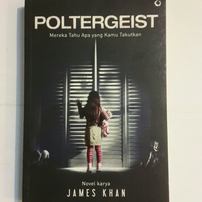 Cover POLTERGEIST :  Mereka Tahu Apa Yang Kamu Takutkan / James Khan