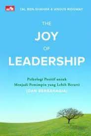 Cover THE JOY OF LEADERSHIP :  Psikologi Positif untuk Menjadi Pemimpin yang Lebih Berarti (DAN BERBAHAGIA) / Tal Ben-Shahar & Angus Ridgway