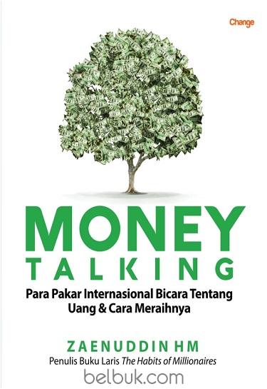 Cover MONEY TALKING :  Para Pakar Internasional Bicara Tentang Uang dan Cara Meraihnya / Zaenuddin HM