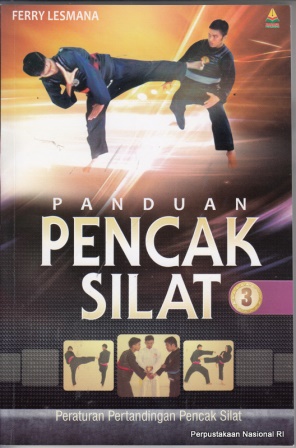 Cover PANDUAN PENCAK SILAT 3 :  Peraturan Pertandingan Pencak Silat / Ferry Lesmana