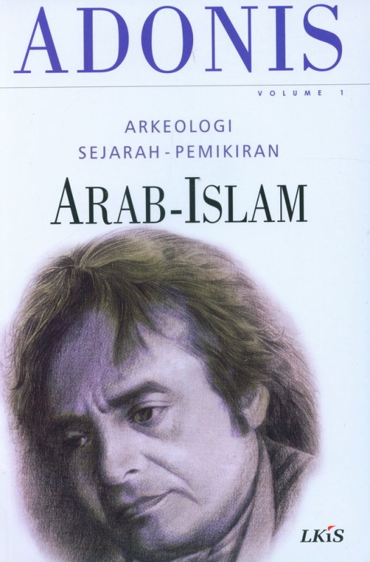 Cover ARKEOLOGI SEJARAH - PEMIKIRAN ARAB - ISLAM VOLUME 1 / Adonis