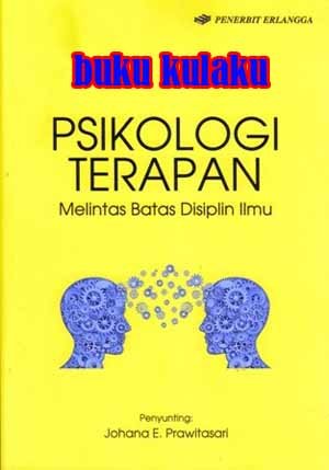 Cover PSIKOLOGI TERAPAN :  Melintas Batas Disiplin Ilmu / Johana E. Prawitasari