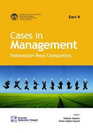 Cover CASES IN MANAGEMENT :  Indonesian Real Companies / Rofikoh Rokhim & Ririen Setiati Riyanti