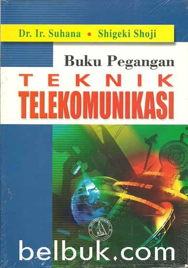 Cover BUKU PEGANGAN TEKNIK TELEKOMUNIKASI / Suhana dan Shigeki Shoju