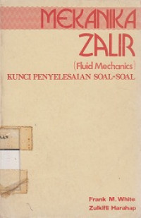 Cover MEKANIKA ZALIR (Fluid Mechanics) :  Kunci Penyelesaian Soal-Soal / Frank M. White