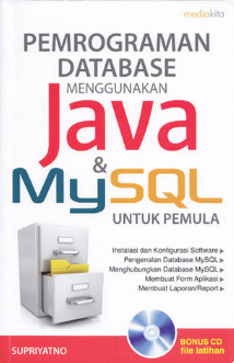 Cover Pemrograman database menggunakan java dan mySQL untuk pemula / Supriyatno ; penyunting, Sudarma S.