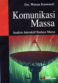 Cover KOMUNIKASI MASSA :  Analisis Interaktif Budaya Massa / Wawan Kuswandi