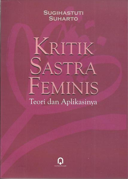 Cover KRITIK SASTRA FEMINIS :  Teori dan Aplikasi / Sugihastuti dan Suharto