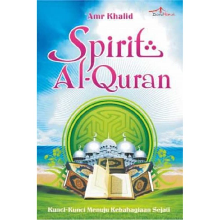 Cover SPIRIT AL-QURAN :  Kunci-Kunci Menuju Kebahagiaan Sejati / Amr Khalid