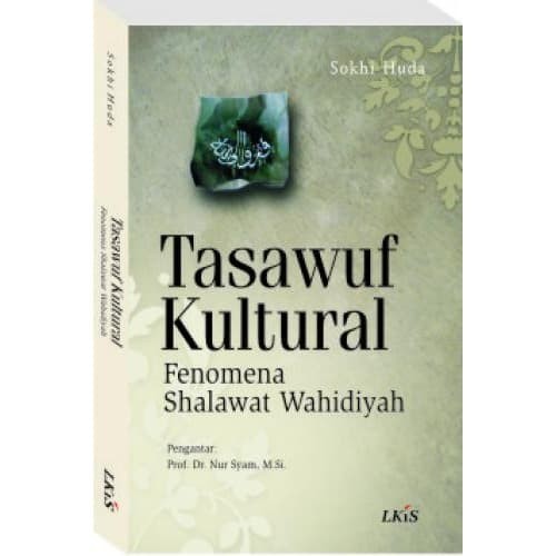 Cover TASAWUF KULTURAL :  Fenomena Shalawat Wahidiyah / Sokhi Huda