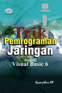 Cover TRIK PEMROGRAMAN JARINGAN DENGAN VISUAL BASIC 6 / VygoryViva CR