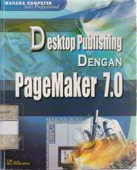 Cover DESKTOP PUBLISHING DENGAN PAGEMAKER 7.0 / Wahana Komputer Semarang