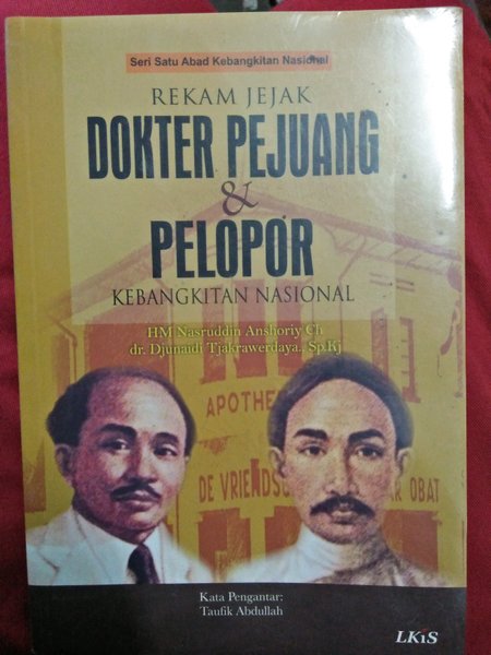 Cover REKAM JEJAK DOKTER PEJUANG & PELOPOR KEBANGKITAN NASIONAL / Nasruddin Anshorly