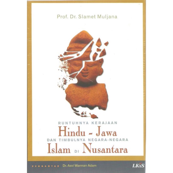 Cover RUNTUHNYA KERAJAAN HINDU-JAWA DAN TIMBULNYA NEGARA-NEGARA ISLAM DI NUSANTARA / Slamet Muljana