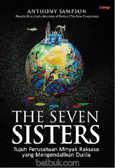 Cover THE SEVEN SISTERS :  Tujuh Perusahaan Minyak Raksasa yang Mengendalikan Dunia / Anthony Sampson