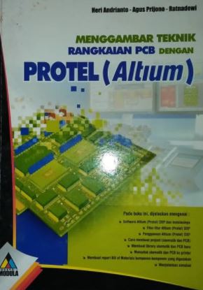 Cover MENGGAMBAR TEKNIK RANGKAIAN PCB DENGAN PROTEL (ALTIUM) / Heri Andrianto, Agus Prijono, & Ratnadewi