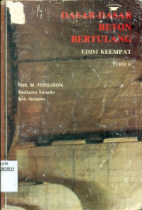 Cover DASAR-DASAR BETON BERTULANG / Phil M. Ferguson, Budianto Sutanto, & Kris Setianto