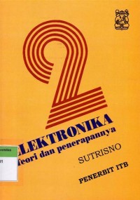 Cover ELEKTRONIKA :  Teori dan Penerapannya Jilid 2 / Sutrisno