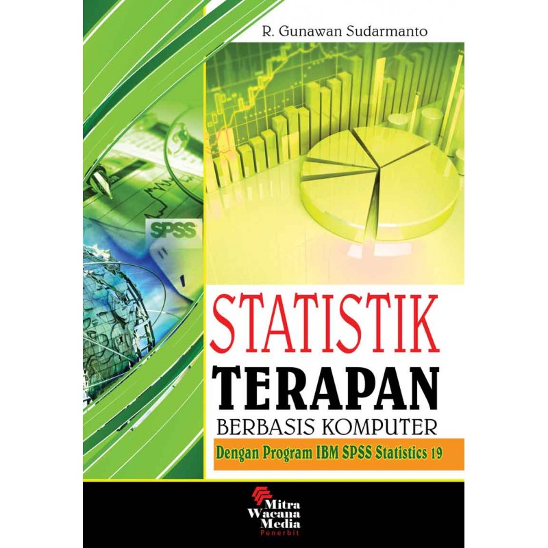 Cover STATISTIK TERAPAN BERBASIS KOMPUTER :  Dengan Program IBM SPSS Statistics 19 / R. Gunawan Sudarmanto