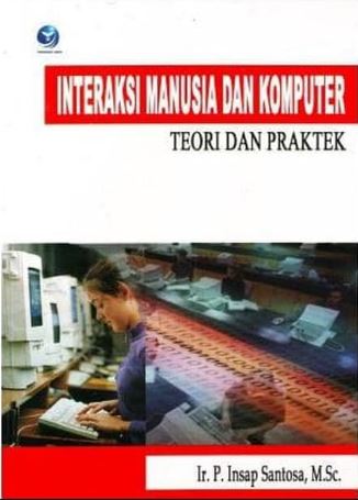 Cover INTERAKSI MANUSIA DAN KOMPUTER :  Teori dan Praktek / Insap Santosa