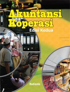 Cover AKUNTANSI KOPERASI :  Edisi Kedua / Rudianto